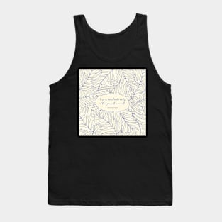 Life is available only in the present moment. - Thich Nhat Hanh Tank Top